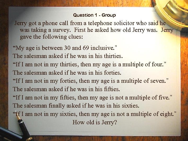 Question 1 - Group Jerry got a phone call from a telephone solicitor who