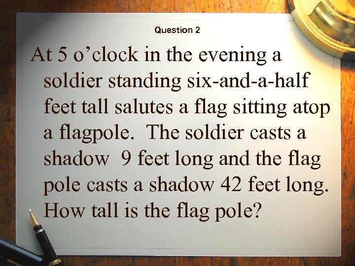 Question 2 At 5 o’clock in the evening a soldier standing six-and-a-half feet tall