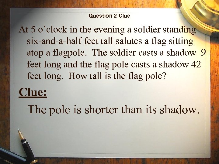 Question 2 Clue At 5 o’clock in the evening a soldier standing six-and-a-half feet