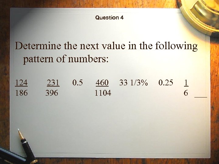 Question 4 Determine the next value in the following pattern of numbers: 124 186