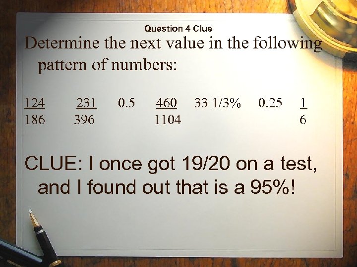 Question 4 Clue Determine the next value in the following pattern of numbers: 124