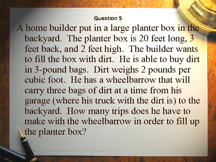 Question 5 A home builder put in a large planter box in the backyard.