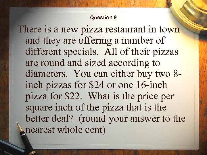 Question 9 There is a new pizza restaurant in town and they are offering