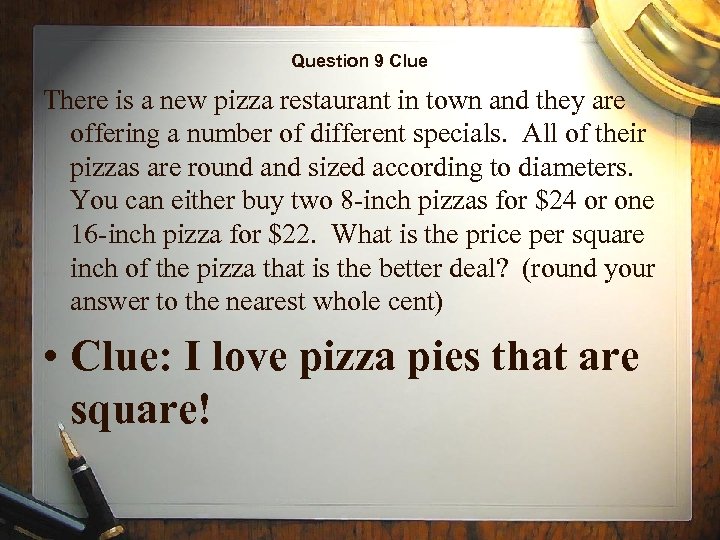 Question 9 Clue There is a new pizza restaurant in town and they are