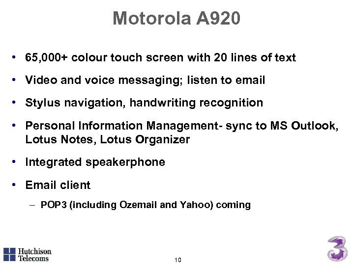 Motorola A 920 • 65, 000+ colour touch screen with 20 lines of text