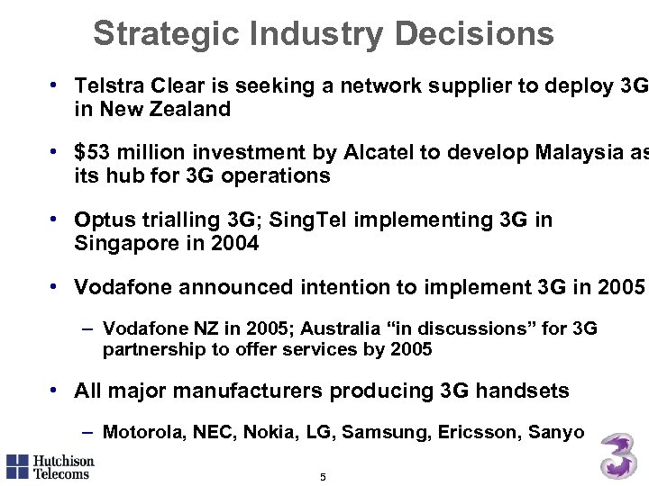 Strategic Industry Decisions • Telstra Clear is seeking a network supplier to deploy 3