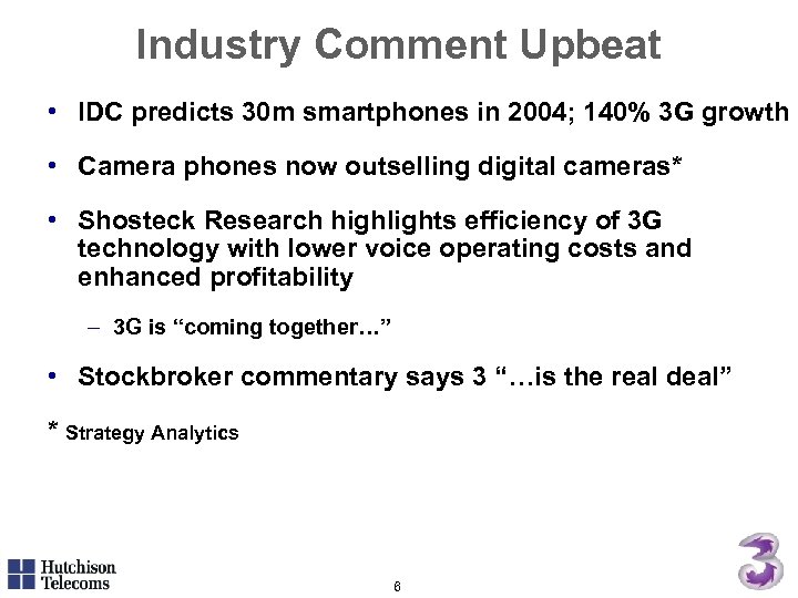 Industry Comment Upbeat • IDC predicts 30 m smartphones in 2004; 140% 3 G