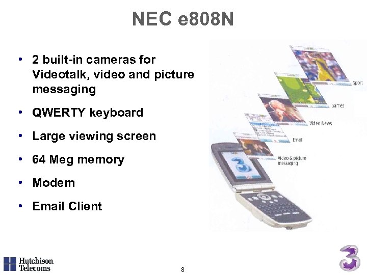 NEC e 808 N • 2 built-in cameras for Videotalk, video and picture messaging