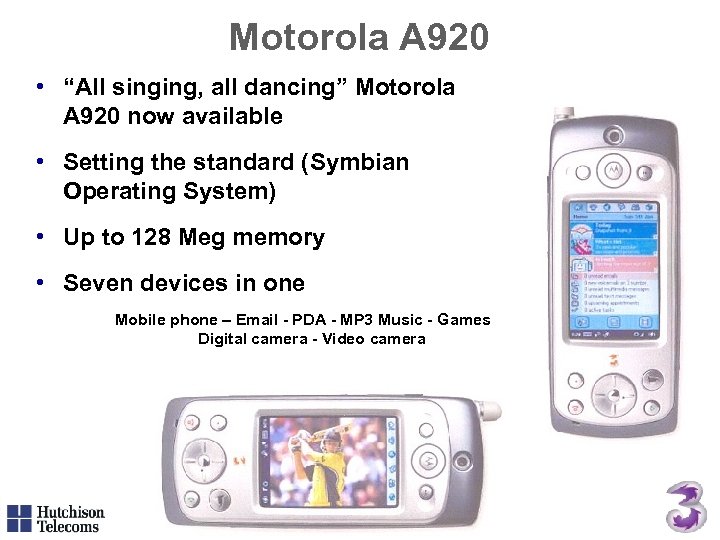 Motorola A 920 • “All singing, all dancing” Motorola A 920 now available •