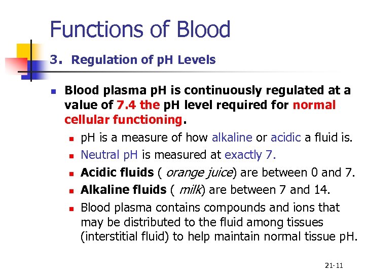 Functions of Blood 3. Regulation of p. H Levels n Blood plasma p. H