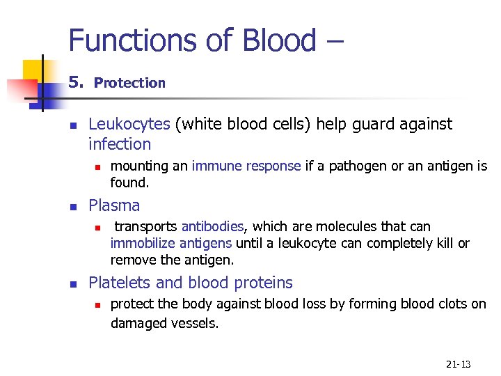 Functions of Blood – 5. Protection n Leukocytes (white blood cells) help guard against