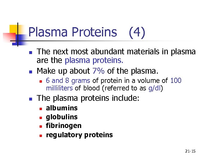 Plasma Proteins (4) n n The next most abundant materials in plasma are the