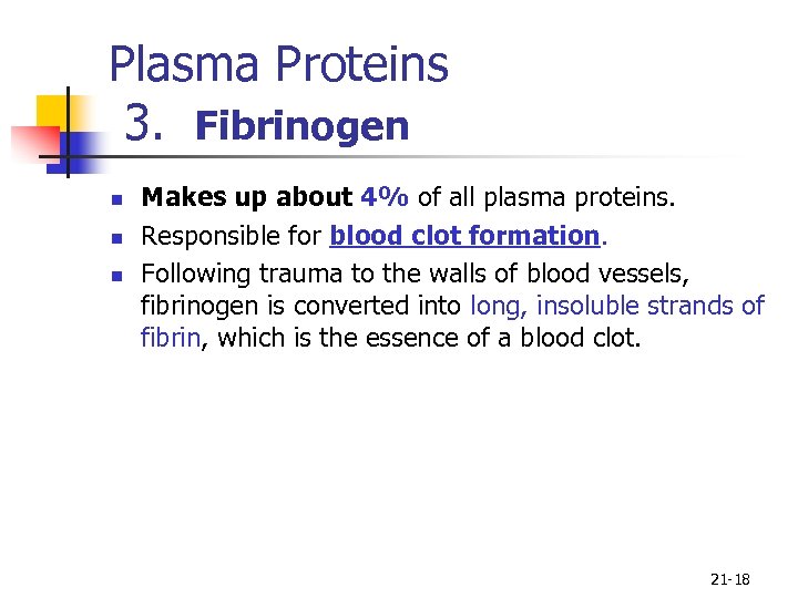 Plasma Proteins 3. Fibrinogen n Makes up about 4% of all plasma proteins. Responsible