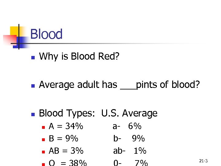 Blood n Why is Blood Red? n Average adult has ___pints of blood? n