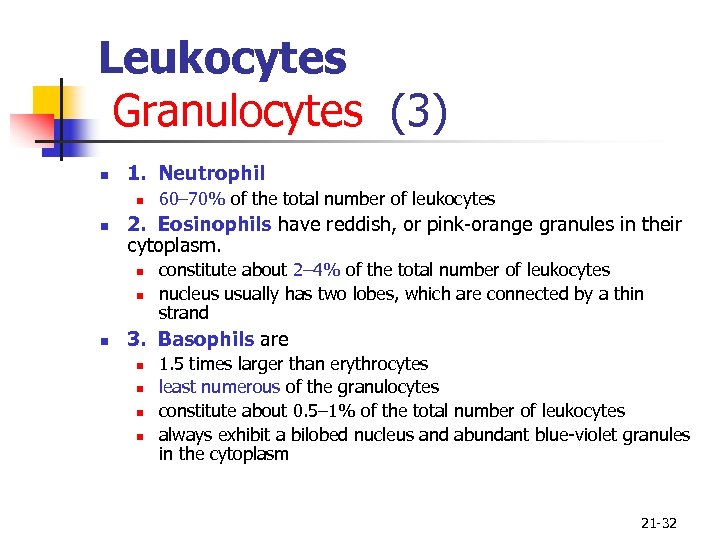 Leukocytes Granulocytes (3) n 1. Neutrophil n n 2. Eosinophils have reddish, or pink-orange