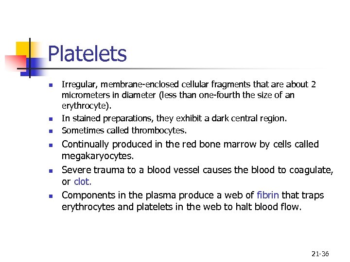 Platelets n n n Irregular, membrane-enclosed cellular fragments that are about 2 micrometers in