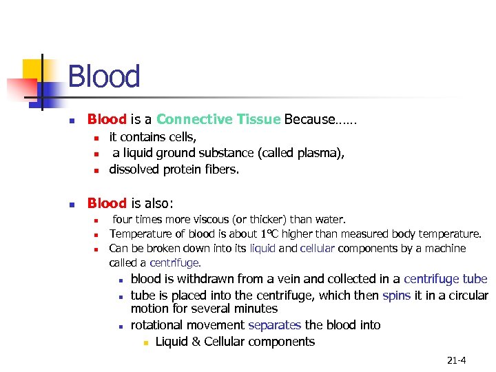 Blood n Blood is a Connective Tissue Because…… n n it contains cells, a