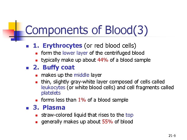 Components of Blood(3) n 1. Erythrocytes (or red blood cells) n n n 2.