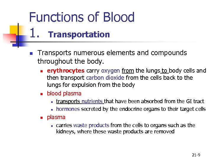 Functions of Blood 1. Transportation n Transports numerous elements and compounds throughout the body.
