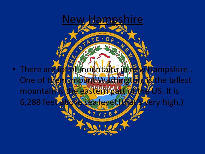 New Hampshire • There are lot of mountains in new Hampshire. One of them