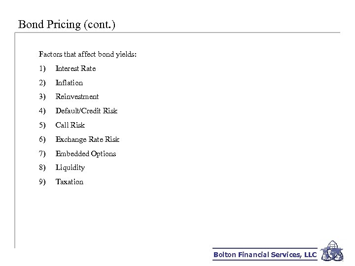 Bond Pricing (cont. ) Factors that affect bond yields: 1) Interest Rate 2) Inflation