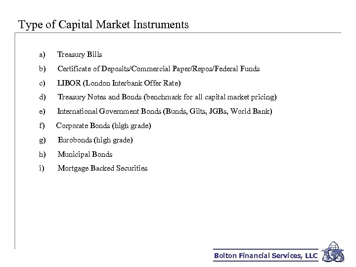 Type of Capital Market Instruments a) Treasury Bills b) Certificate of Deposits/Commercial Paper/Repos/Federal Funds