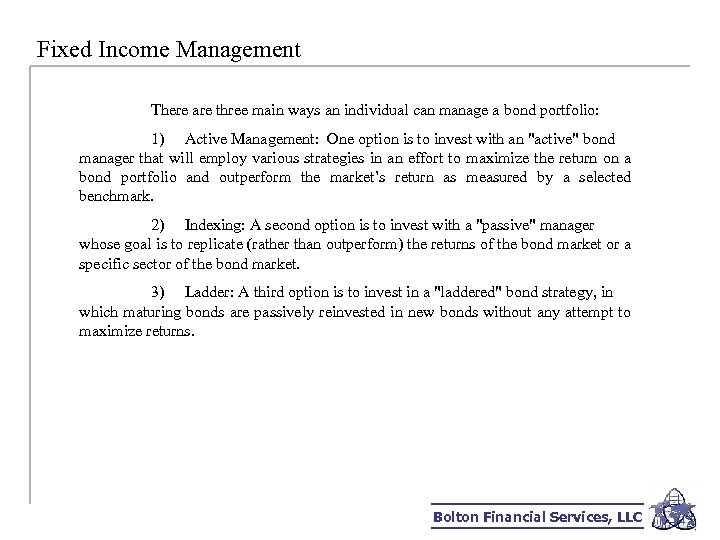 Fixed Income Management There are three main ways an individual can manage a bond