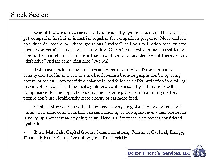 Stock Sectors One of the ways investors classify stocks is by type of business.