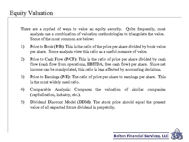 Equity Valuation There a myriad of ways to value an equity security. Quite frequently,