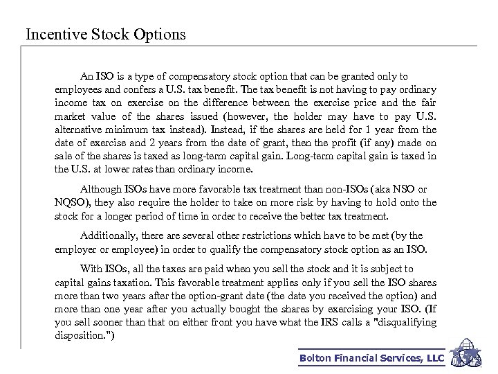 Incentive Stock Options An ISO is a type of compensatory stock option that can