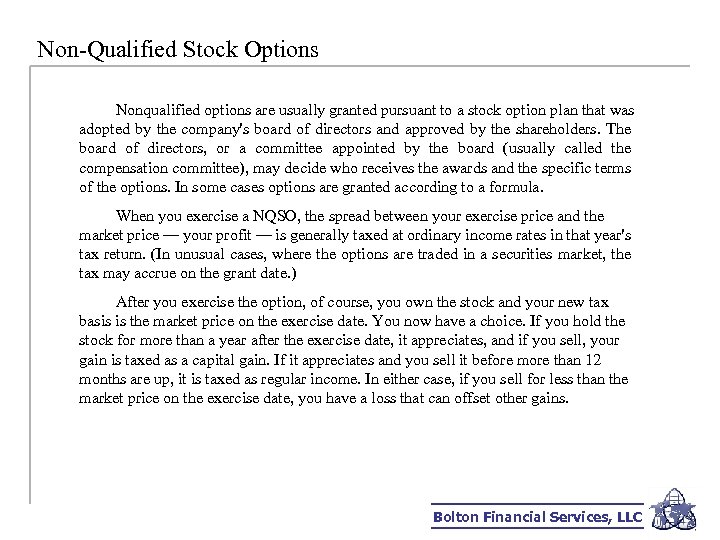 Non-Qualified Stock Options Nonqualified options are usually granted pursuant to a stock option plan