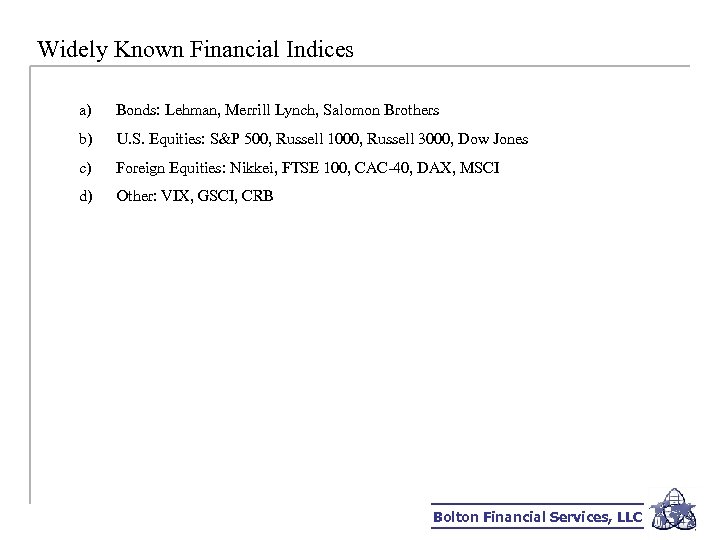 Widely Known Financial Indices a) Bonds: Lehman, Merrill Lynch, Salomon Brothers b) U. S.