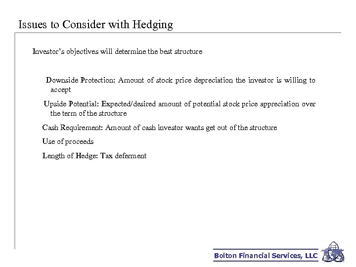 Issues to Consider with Hedging Investor’s objectives will determine the best structure Downside Protection: