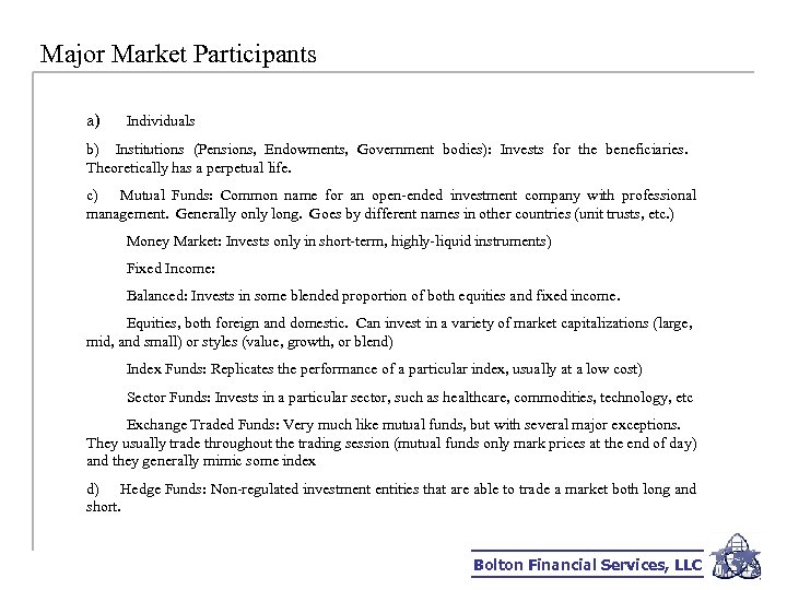 Major Market Participants a) Individuals b) Institutions (Pensions, Endowments, Government bodies): Invests for the