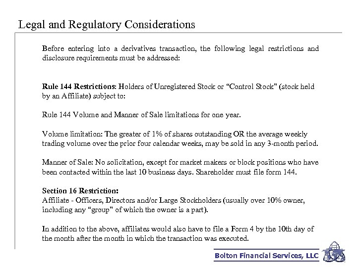 Legal and Regulatory Considerations Before entering into a derivatives transaction, the following legal restrictions