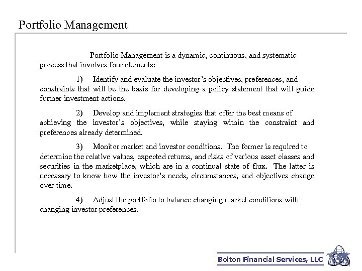 Portfolio Management is a dynamic, continuous, and systematic process that involves four elements: 1)