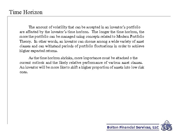 Time Horizon The amount of volatility that can be accepted in an investor’s portfolio