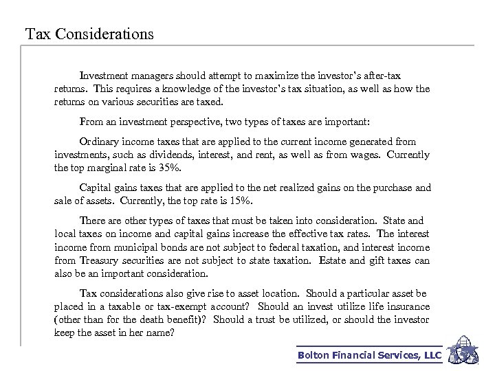 Tax Considerations Investment managers should attempt to maximize the investor’s after-tax returns. This requires