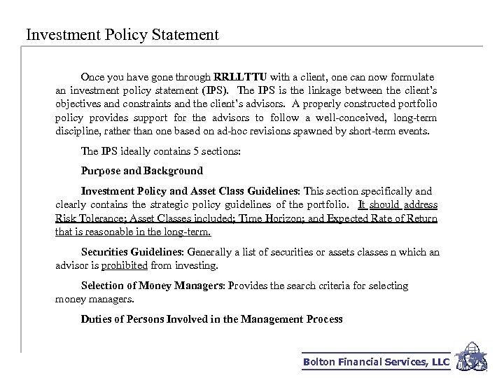 Investment Policy Statement Once you have gone through RRLLTTU with a client, one can