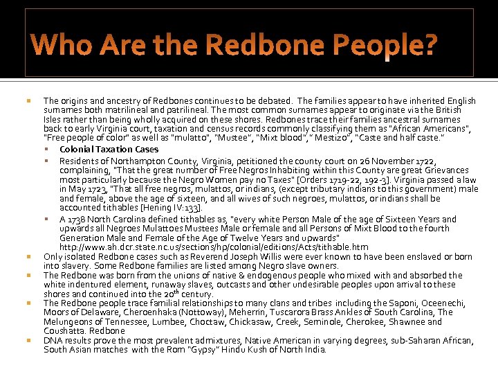  The origins and ancestry of Redbones continues to be debated. The families appear
