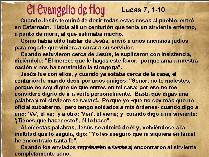 Lucas 7, 1 -10 Cuando Jesús terminó de decir todas estas cosas al pueblo,