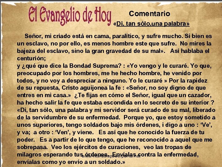 Comentario «Di, tan sólo, una palabra» Señor, mi criado está en cama, paralítico, y