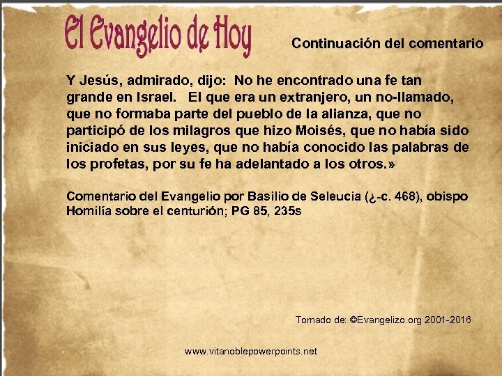 Continuación del comentario Y Jesús, admirado, dijo: No he encontrado una fe tan grande