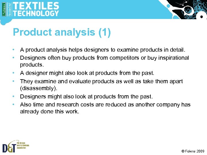 Product analysis (1) • A product analysis helps designers to examine products in detail.