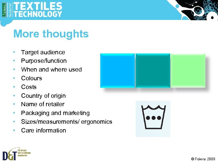 More thoughts • • • Target audience Purpose/function When and where used Colours Costs
