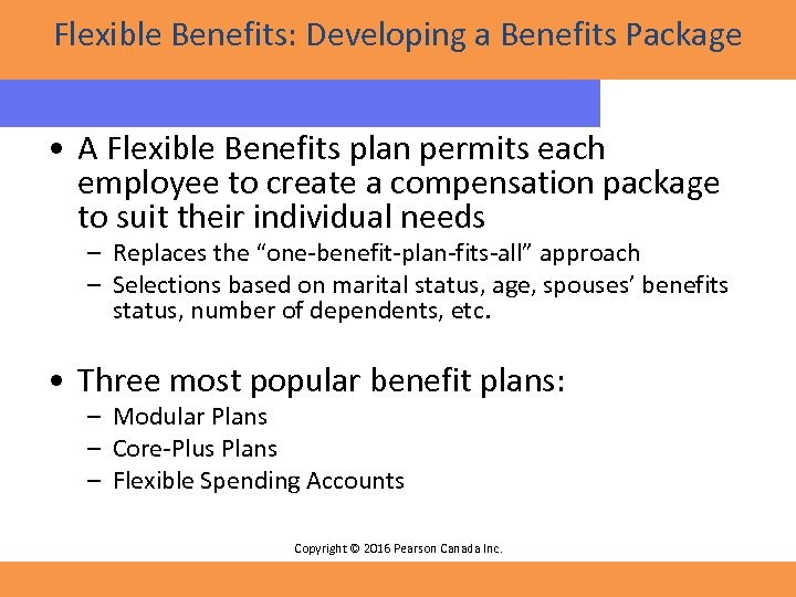 Flexible Benefits: Developing a Benefits Package • A Flexible Benefits plan permits each employee