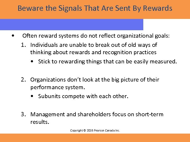 Beware the Signals That Are Sent By Rewards • Often reward systems do not