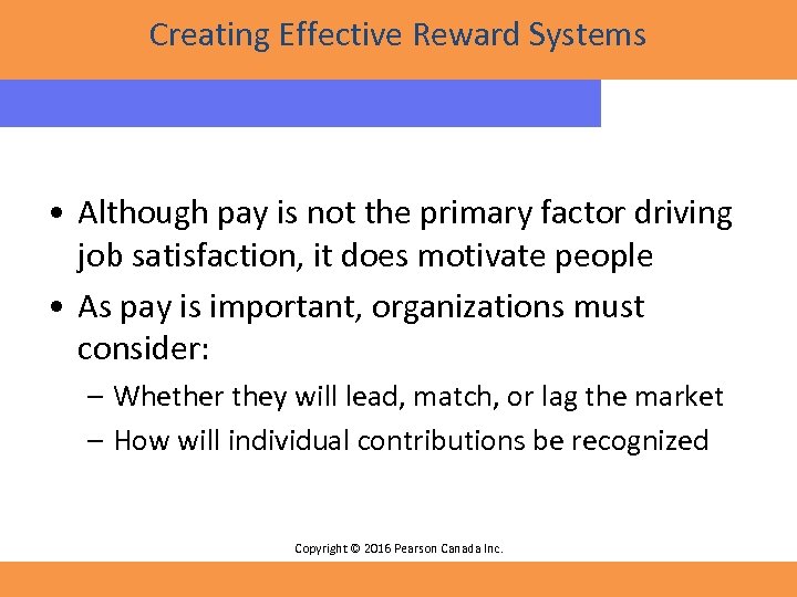 Creating Effective Reward Systems • Although pay is not the primary factor driving job