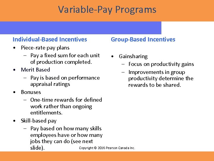 Variable-Pay Programs Individual-Based Incentives Group-Based Incentives • Piece-rate pay plans – Pay a fixed