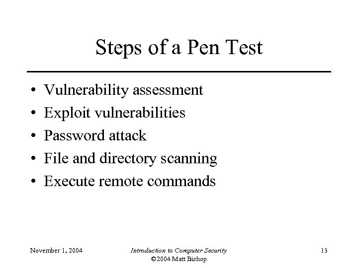Steps of a Pen Test • • • Vulnerability assessment Exploit vulnerabilities Password attack